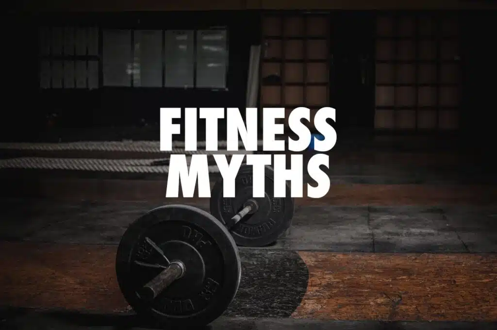 fitness myths are far too prevalent in the fitness industry